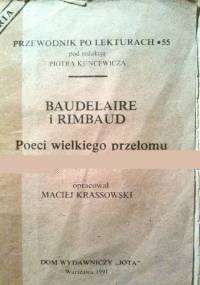 Baudelaire i Rimbaud. Poeci wielkiego przełomu - Maciej Krassowski