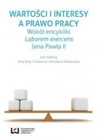 Wartości i interesy a prawo pracy. Wokół encykliki "Laborem exercens" Jana Pawła II - Mirosław Włodarczyk, Reda-Ciszewska Anna