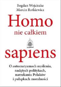 Homo nie całkiem sapiens - Bogdan Wojciszke, Marcin Rotkiewicz