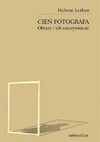 Cień fotografa. Obrazy i ich rzeczywistość - Helmut Lethen
