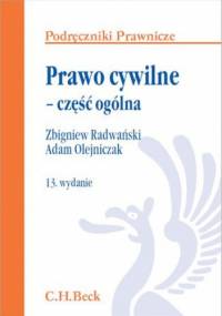Prawo cywilne - część ogólna. Wydanie 13 - Zbigniew Radwański, Adam Olejniczak
