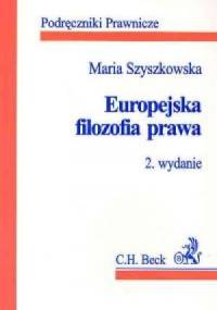 Europejska filozofia prawa - Maria Szyszkowska