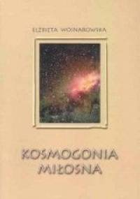 Kosmogonia miłosna - Elżbieta Wojnarowska