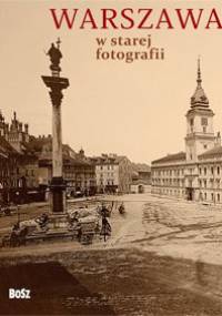 Warszawa w starej fotografii - Olgierd Budrewicz