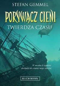 Porywacz cieni. Twierdza czasu - Stefan Gemmel