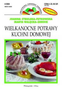 Wielkanocne potrawy kuchni domowej - Joanna Futkowska, Marta Walęcka-Zdroik