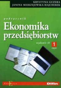 Ekonomika przedsiębiorstw cz.1 - Janina Mierzejewska-Majcherek, Krystyna Guzera