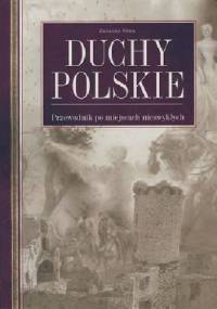 Duchy polskie. Przewodnik po miejscach niezwykłych