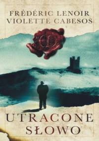 Utracone słowo - Frédéric Lenoir, Violette Cabesos
