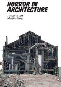 Horror in Architecture - Joshua Comaroff, Ong Ker-Shing