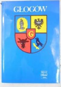 Głogów. Zarys monografii miasta - Krystyn Matwijowski