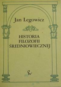 Historia filozofii średniowiecznej - Jan Legowicz