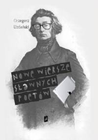 Nowe wiersze sławnych poetów - Grzegorz Uzdański