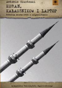 Koran, kałasznikow i laptop. Rebelia neotalibów w Afganistanie - Antonio Giustozzi