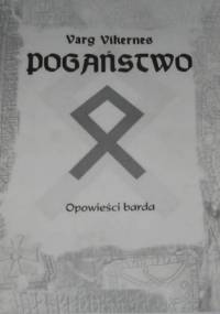 Pogaństwo. Opowieści barda - Varg Vikernes