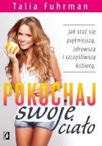 Pokochaj swoje ciało - Talia Fuhrman