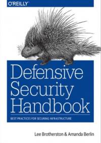 Defensive Security Handbook. Best Practices for Securing Infrastructure - Brotherston Lee, Berlin Amanda