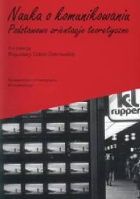 Nauka o komunikowaniu: podstawowe orientacje teoretyczne - Bogusława Dobek-Ostrowska
