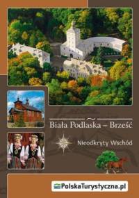 Biała Podlaska - Brześć. Nieodkryty wschód.