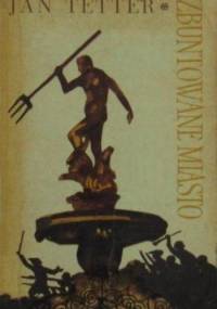 Zbuntowane miasto - Jan Tetter