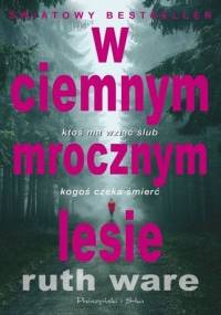 W ciemnym, mrocznym lesie - Ruth Ware