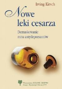 Nowe leki cesarza. Demaskowanie mitu antydepresantów - Irving Kirsch