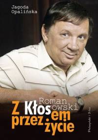 Z Kłosem przez życie - Jagoda Opalińska, Roman Kłosowski