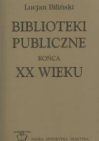 Biblioteki publiczne końca XX wieku - Lucjan Biliński