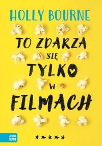 To zdarza się tylko w filmach - Holly Bourne
