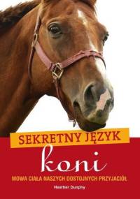 Sekretny język koni - Heather Dunphy