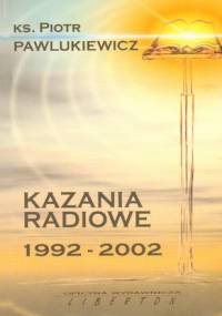 Kazania radiowe 1992 - 2002 - Ks. Piotr Pawlukiewicz