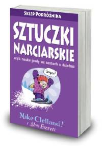Sztuczki narciarskie, czyli nauka jazdy na nartach z dziećmi - Mike Clelland, Alex Everett