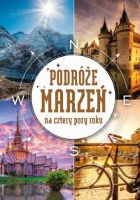 Podróże marzeń na cztery pory roku. - praca zbiorowa
