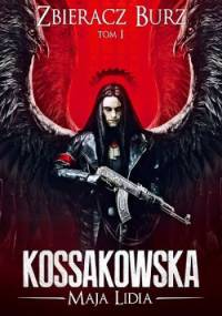 Zbieracz Burz: Tom 1 - Maja Lidia Kossakowska