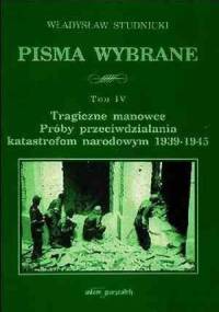 Tragiczne manowce. Próby przeciwdziałania katastrofom narodowym 1939-1945 - Władysław Studnicki