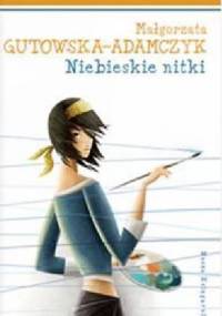 Niebieskie nitki - Małgorzata Gutowska-Adamczyk