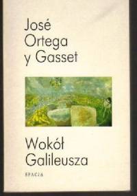 Wokół Galileusza - José Ortega y Gasset