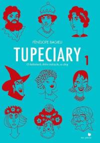Tupeciary. O kobietach, które robią, co chcą - Penelope Bagieu