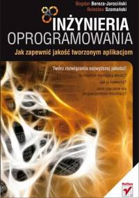 Inżynieria oprogramowania. Jak zapewnić jakość tworzonym aplikacjom - Bogdan Bereza-Jarociński