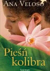 Pieśń kolibra - Ana Veloso