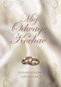 Miej Odwagę Kochać - Stephen Kendrick