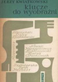 Klucze do wyobraźni. Szkice o poetach współczesnych - Jerzy Kwiatkowski