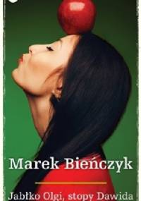 Jabłko Olgi, stopy Dawida - Marek Bieńczyk