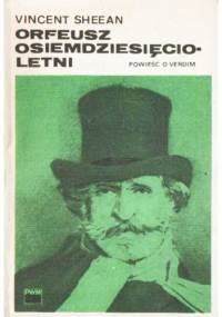 Orfeusz osiemdziesięcioletni. Powieść o Verdim - Vincent Sheean
