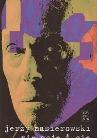 Nie moje życie. Powieść - Jerzy Nasierowski