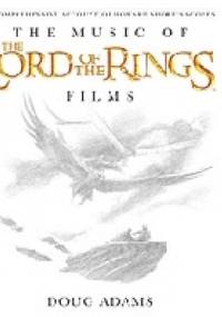 The Music of the Lord of the Rings Films. A Comprehensive Account of Howard Shore's Scores [Howard Shore] By Doug Adams - Doug Adams