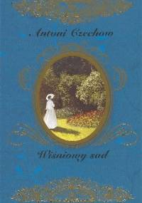 Wiśniowy sad - Antoni Czechow