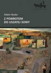 Z powrotem do uszatej sowy - Ádám Bodor