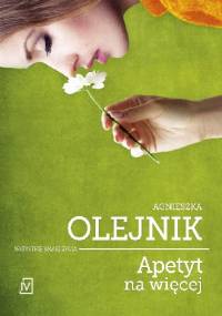 Apetyt na więcej - Agnieszka Olejnik