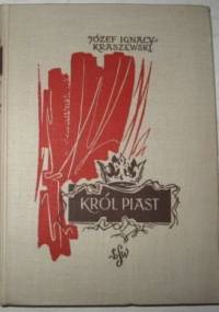 Król Piast. Michał książę Wiśniowiecki - Józef Ignacy Kraszewski